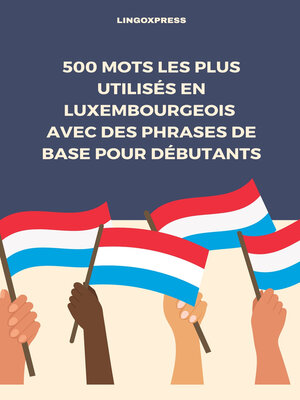 cover image of 500 Mots les Plus Utilisés en Luxembourgeois avec des Phrases de Base pour Débutants